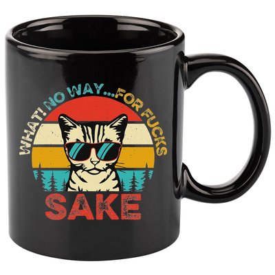 Funny Quotes Vintage What No Way For Fucks Sake Cats Lovers 11oz C Handle Ceramic Mug