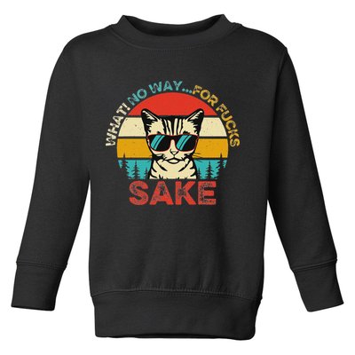 Funny Quotes Vintage What No Way For Fucks Sake Cats Lovers Toddler Sweatshirt