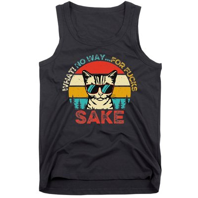 Funny Quotes Vintage What No Way For Fucks Sake Cats Lovers Tank Top