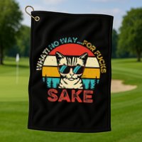 Funny Quotes Vintage What No Way For Fucks Sake Cats Lovers Golf Towel