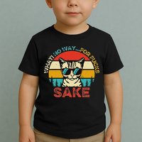 Funny Quotes Vintage What No Way For Fucks Sake Cats Lovers Toddler T-Shirt