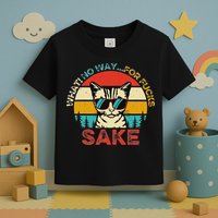 Funny Quotes Vintage What No Way For Fucks Sake Cats Lovers Toddler T-Shirt