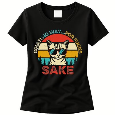 Funny Quotes Vintage What No Way For Fucks Sake Cats Lovers Womens T-Shirt