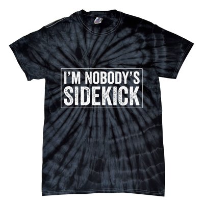 Female Quotes Vintage IM NobodyS Sidekick Tie-Dye T-Shirt