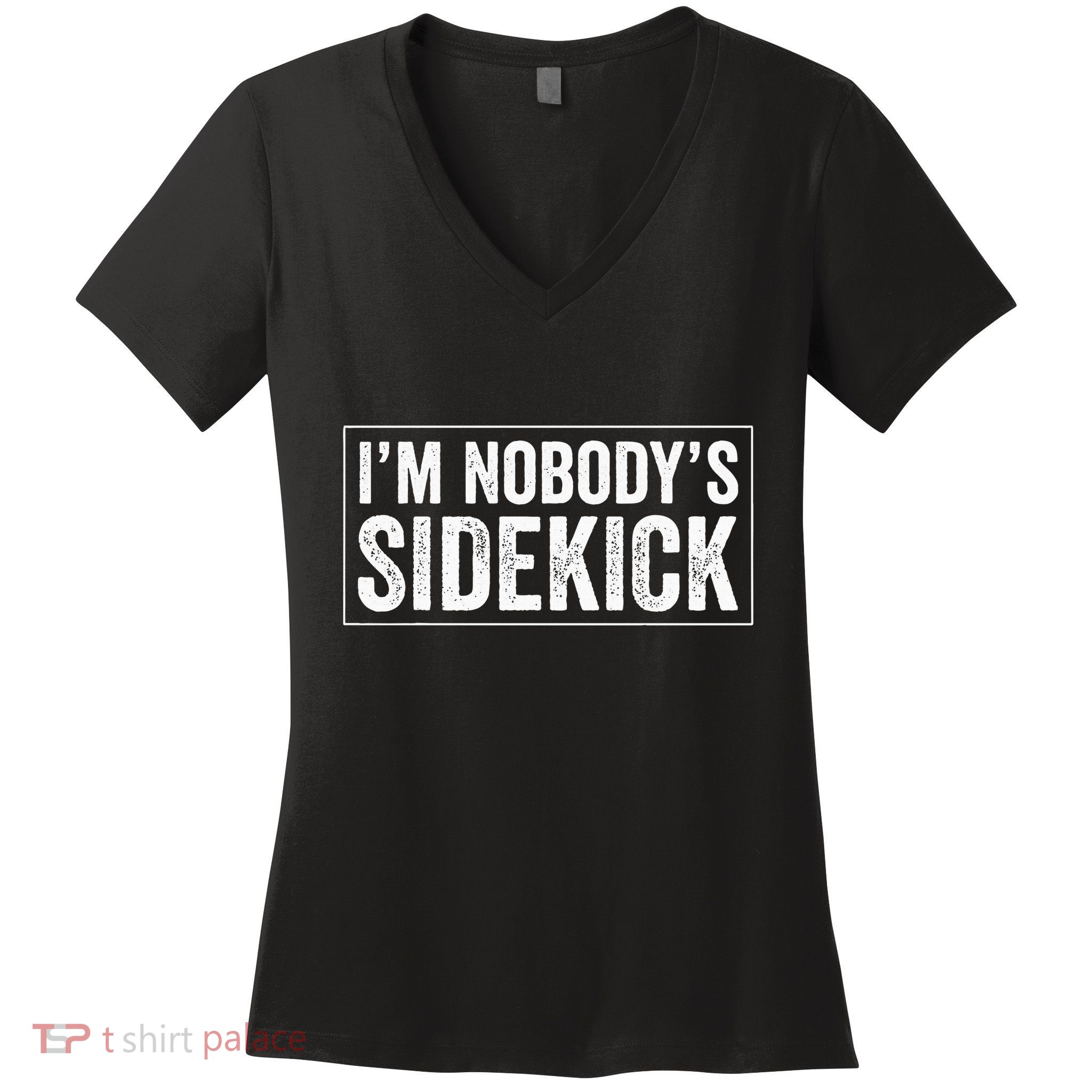 Female Quotes Vintage IM NobodyS Sidekick Women's V-Neck T-Shirt
