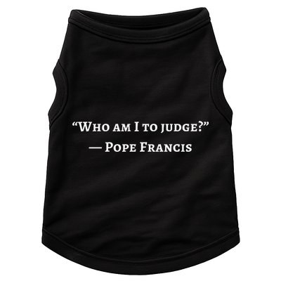 Francis Quote Who Am I To Judge Doggie Tank