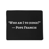 Francis Quote Who Am I To Judge Mousepad