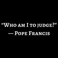 Francis Quote Who Am I To Judge Mousepad