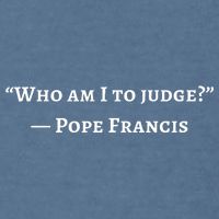 Francis Quote Who Am I To Judge Garment-Dyed Sweatshirt