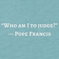 Francis Quote Who Am I To Judge Sueded Cloud Jersey T-Shirt