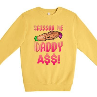 Funny Quote Wrestling Scissor Me Daddy A$$ Hand Premium Crewneck Sweatshirt