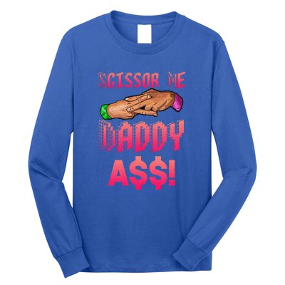 Funny Quote Wrestling Scissor Me Daddy A$$ Hand Long Sleeve Shirt