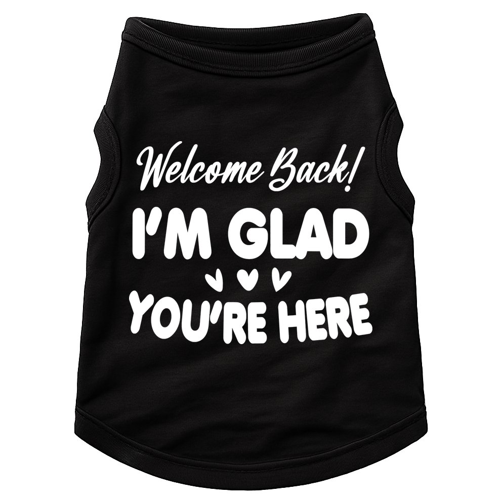Funny Quote Welcome Back I'm Glad You're Here Teacher Doggie Tank