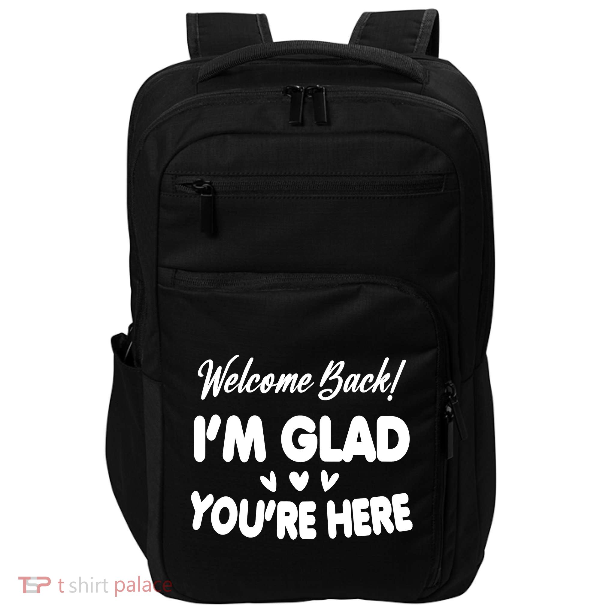 Funny Quote Welcome Back I'm Glad You're Here Teacher Impact Tech Backpack