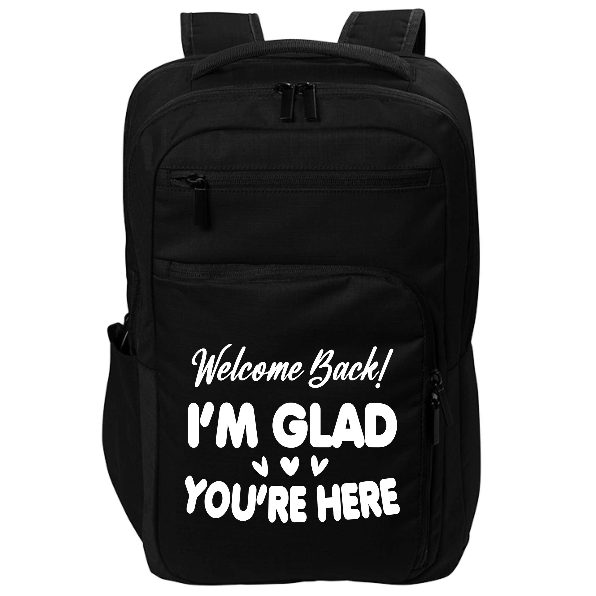 Funny Quote Welcome Back I'm Glad You're Here Teacher Impact Tech Backpack