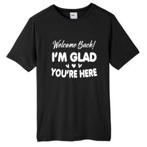 Funny Quote Welcome Back I'm Glad You're Here Teacher Tall Fusion ChromaSoft Performance T-Shirt