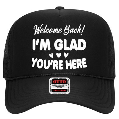 Funny Quote Welcome Back I'm Glad You're Here Teacher Trucker Hat