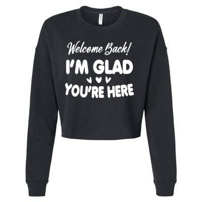 Funny Quote Welcome Back I'm Glad You're Here Teacher Cropped Pullover Crew