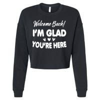 Funny Quote Welcome Back I'm Glad You're Here Teacher Cropped Pullover Crew