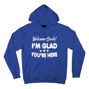 Funny Quote Welcome Back I'm Glad You're Here Teacher Hoodie