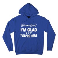 Funny Quote Welcome Back I'm Glad You're Here Teacher Hoodie