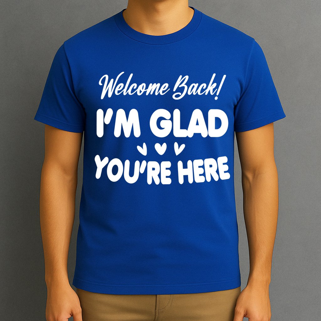 Funny Quote Welcome Back I'm Glad You're Here Teacher T-Shirt