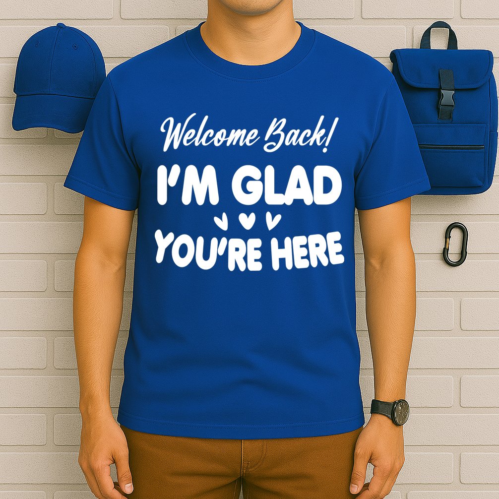Funny Quote Welcome Back I'm Glad You're Here Teacher T-Shirt