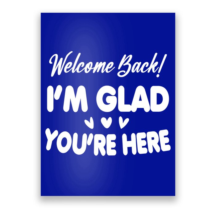 Funny Quote Welcome Back I'm Glad You're Here Teacher Poster