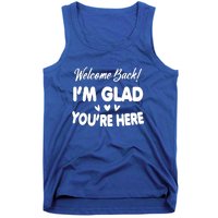 Funny Quote Welcome Back I'm Glad You're Here Teacher Tank Top