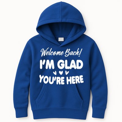 Funny Quote Welcome Back I'm Glad You're Here Teacher Kids Hoodie