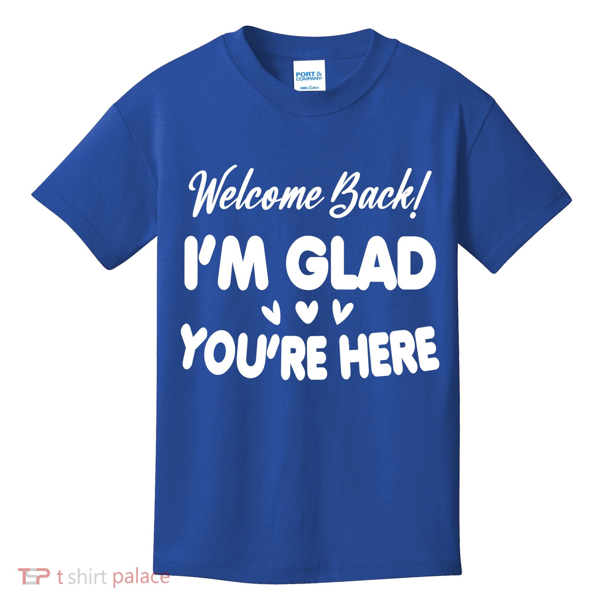 Funny Quote Welcome Back I'm Glad You're Here Teacher Kids T-Shirt