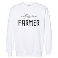 Funny Quote Waiting On A Farmer Wife Garment-Dyed Sweatshirt