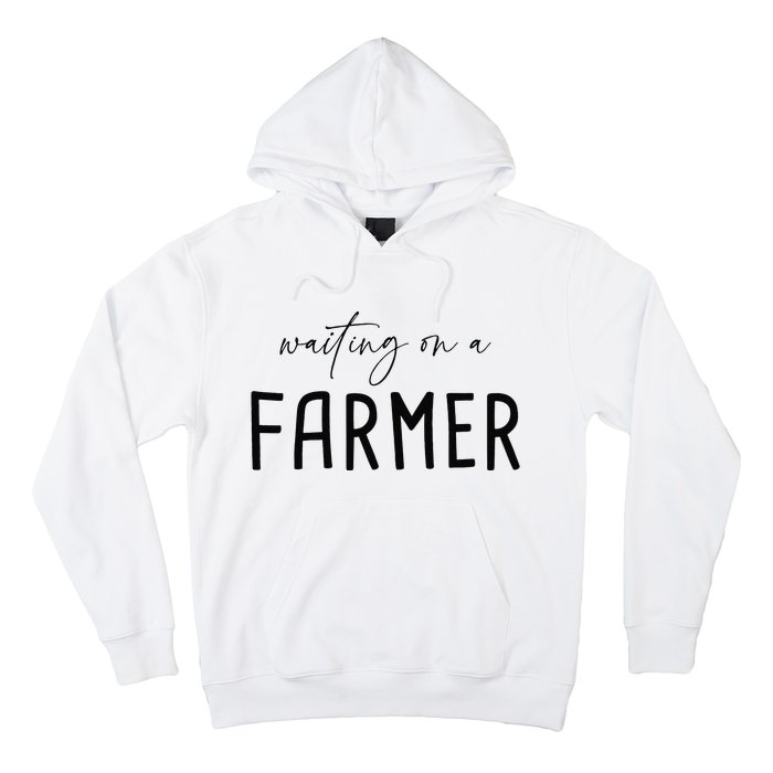 Funny Quote Waiting On A Farmer Wife Hoodie