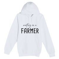 Funny Quote Waiting On A Farmer Wife Premium Pullover Hoodie