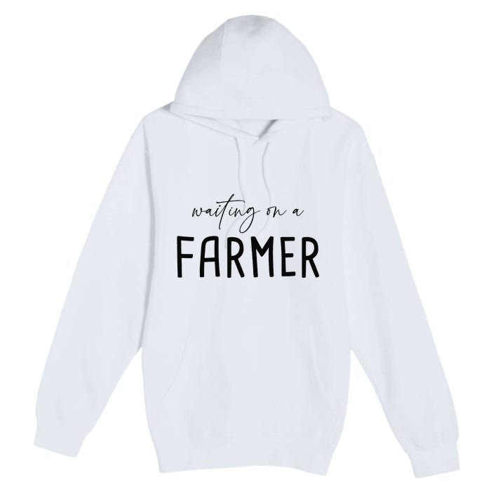 Funny Quote Waiting On A Farmer Wife Premium Pullover Hoodie