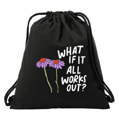 Floral Quote What If It All Works Out Drawstring Bag