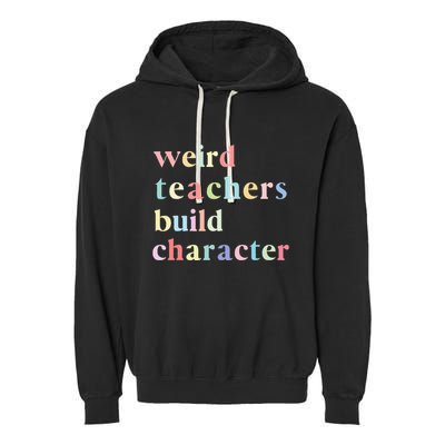 Funny Quotes Weird Teachers Build Character Teacher Garment-Dyed Fleece Hoodie
