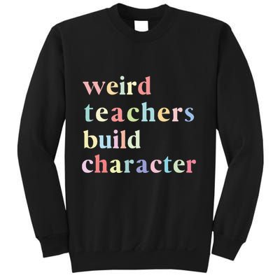 Funny Quotes Weird Teachers Build Character Teacher Sweatshirt