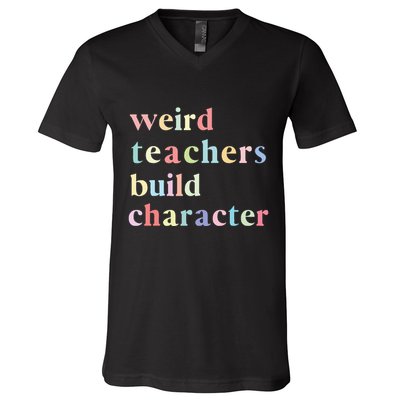 Funny Quotes Weird Teachers Build Character Teacher V-Neck T-Shirt