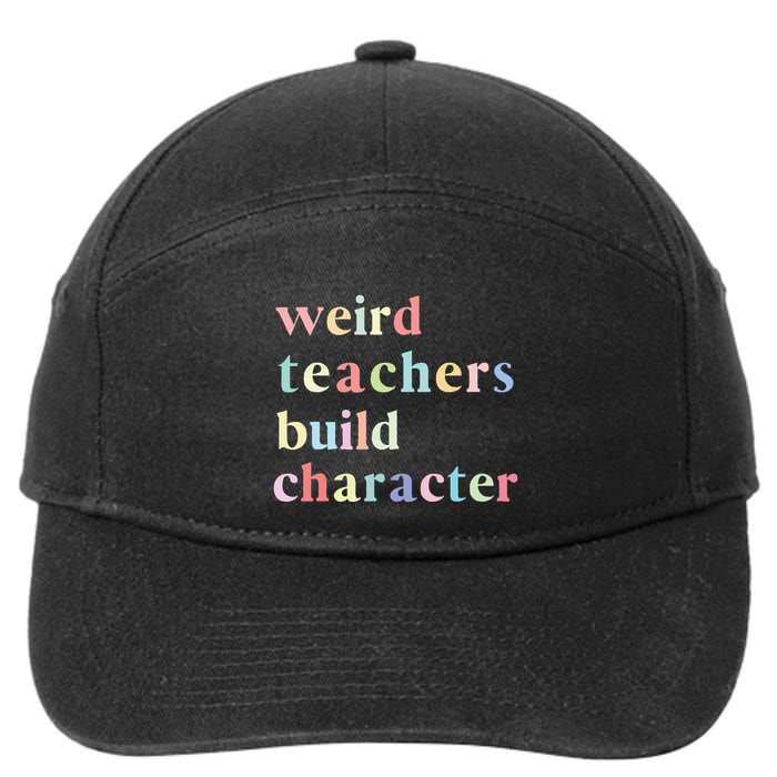 Funny Quotes Weird Teachers Build Character Teacher 7-Panel Snapback Hat