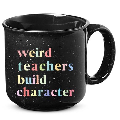 Funny Quotes Weird Teachers Build Character Teacher 15oz Campfire Ceramic Mug
