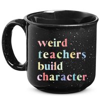 Funny Quotes Weird Teachers Build Character Teacher 15oz Campfire Ceramic Mug
