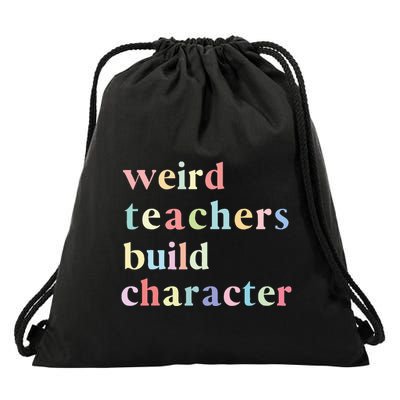 Funny Quotes Weird Teachers Build Character Teacher Drawstring Bag