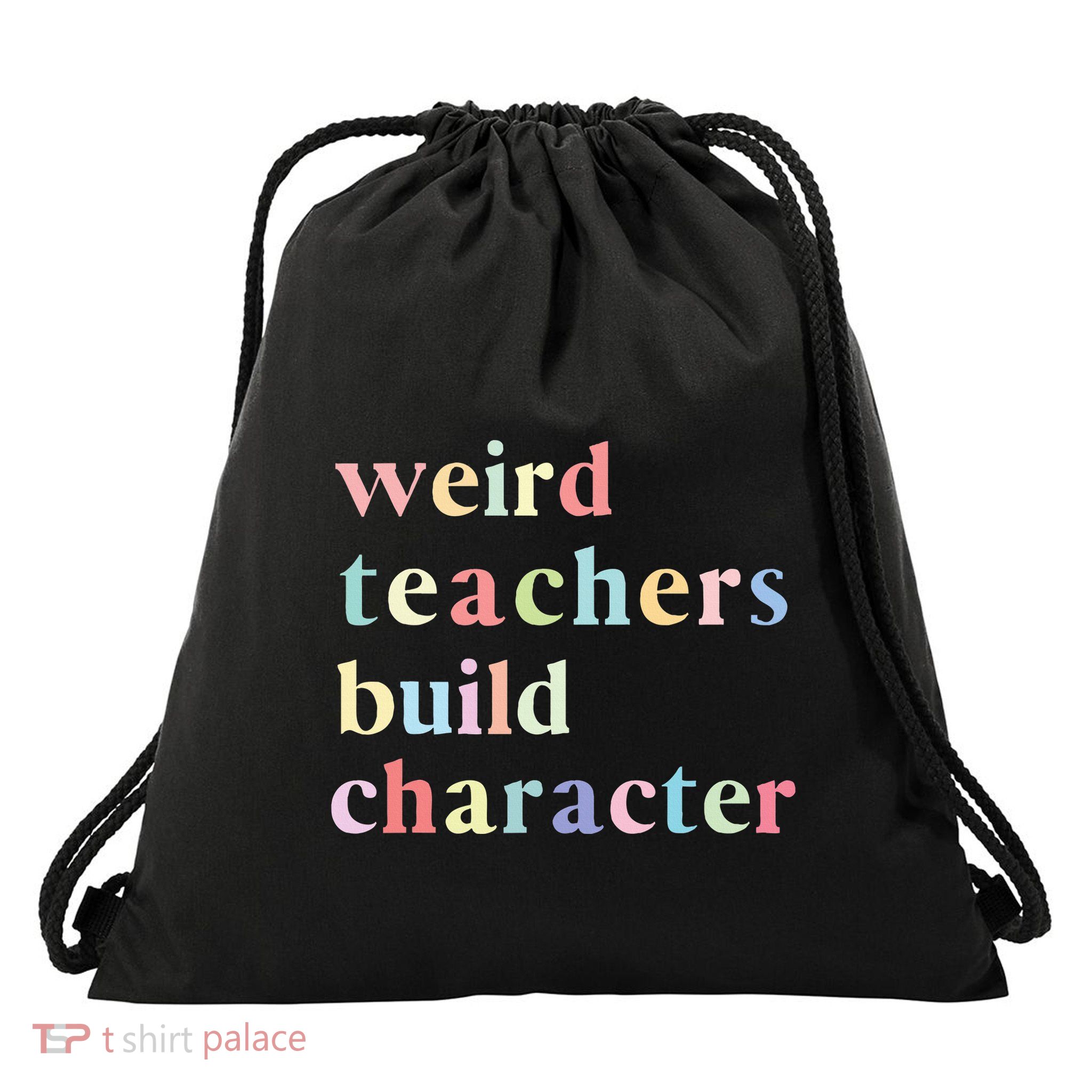Funny Quotes Weird Teachers Build Character Teacher Drawstring Bag