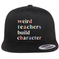 Funny Quotes Weird Teachers Build Character Teacher Flat Bill Trucker Hat