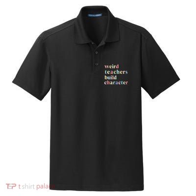 Funny Quotes Weird Teachers Build Character Teacher Dry Zone Grid Polo