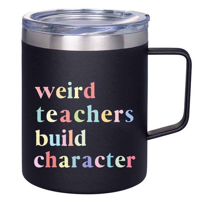 Funny Quotes Weird Teachers Build Character Teacher 12oz Stainless Steel Coffee Mug
