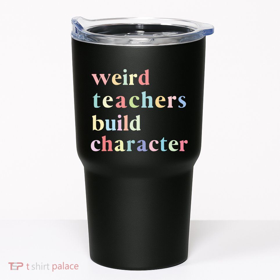 Funny Quotes Weird Teachers Build Character Teacher Tumbler