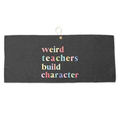 Funny Quotes Weird Teachers Build Character Teacher Large Microfiber Waffle Golf Towel