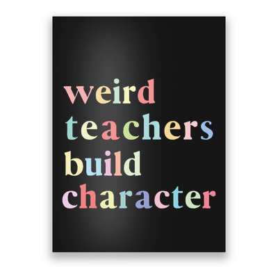 Funny Quotes Weird Teachers Build Character Teacher Poster